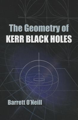 The Geometry of Kerr Black Holes(English, Paperback, O'Neill Barrett)