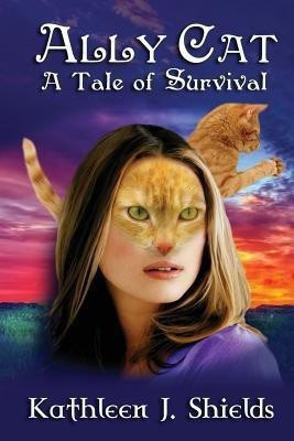 Ally Cat, a Tale of Survival(English, Paperback, Shields Kathleen J)