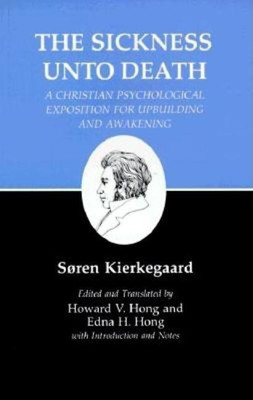 Sickness Unto Death: A Christian Psychological Exposition for Upbuilding and Awakening(English, Paperback, Kierkegaard Soren)