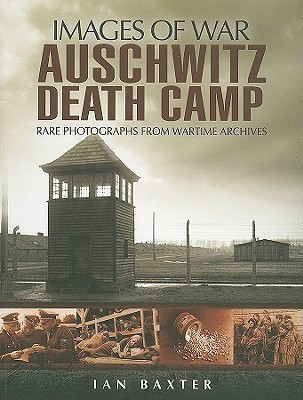 Auschwitz Death Camp: Rare Photographs from Wartime Archives(English, Paperback, Baxter Ian)