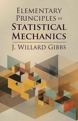 Elementary Principles in Statistical Mechanics(English, Paperback, Gibbs J. Willard)