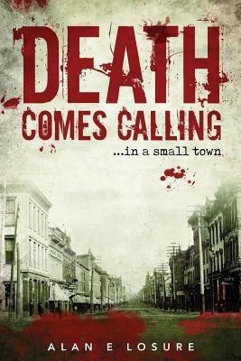 Death Comes Calling... in a Small Town(English, Paperback, Losure Alan E)