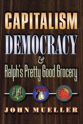 Capitalism, Democracy, and Ralph's Pretty Good Grocery(English, Paperback, Mueller John)