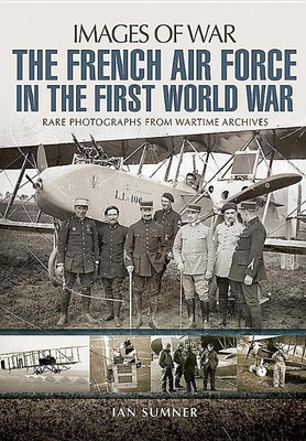 The French Air Force in the First World War(English, Paperback, Sumner Ian)