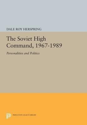 The Soviet High Command, 1967-1989(English, Paperback, Herspring Dale Roy)