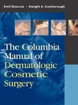 The Columbia Manual of Dermatologic Cosmetic Surgery(English, Hardcover, Bisaccia Emil)