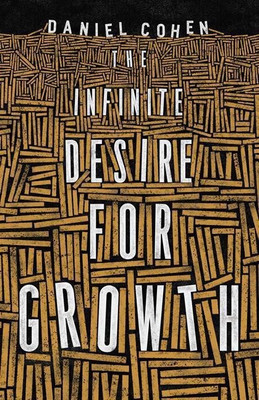 The Infinite Desire for Growth(English, Hardcover, Cohen Daniel)