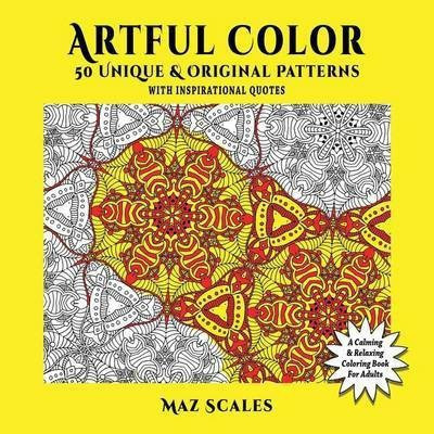 Artful Color. 50 Unique & Original Patterns With Inspirational Quotes(English, Paperback, Scales Maz)