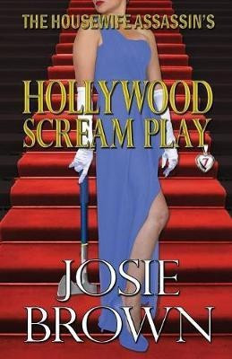 The Housewife Assassin's Hollywood Scream Play(English, Paperback, Brown Josie)