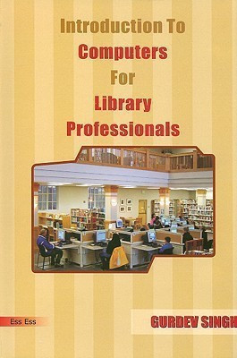 Introduction to Computers for Library Professionals(English, Hardcover, Singh Gurdev)