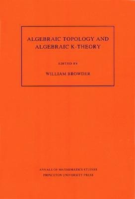 Algebraic Topology and Algebraic K-Theory(English, Paperback, unknown)