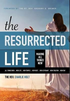 The Resurrected Life(English, Hardcover, Holt Charlie)