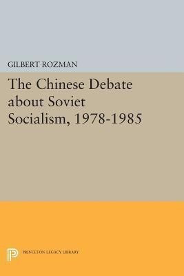 The Chinese Debate about Soviet Socialism, 1978-1985(English, Paperback, Rozman Gilbert)