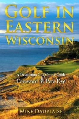 Golf in Eastern Wisconsin(English, Paperback, Dauplaise Mike)