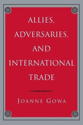 Allies, Adversaries, and International Trade(English, Paperback, Gowa Joanne)