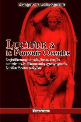 Lucifer et le Pouvoir Occulte(French, Paperback, De La Franquerie Marquis)