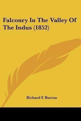 Falconry in the Valley of the Indus (1852)(English, Paperback, Burton Richard F)