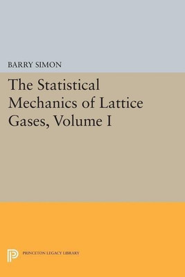 The Statistical Mechanics of Lattice Gases, Volume I(English, Paperback, Simon Barry)