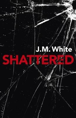 Shattered(English, Paperback, White J. M.)