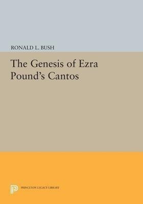 The Genesis of Ezra Pound's CANTOS(English, Paperback, Bush Ronald L.)