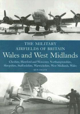 The Military Airfields of Britain: Wales and West Midlands(English, Paperback, Delve Ken)