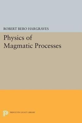 Physics of Magmatic Processes(English, Paperback, Hargraves Robert Bero)