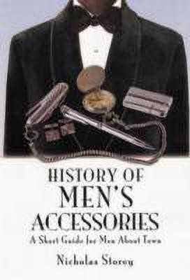History of Men's Accessories: a Short Guide for Men About Town(English, Hardcover, Storey Nicholas)