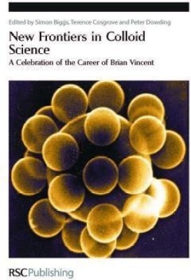 New Frontiers in Colloid Science  - A Celebration of the Career of Brian Vincent(English, Hardcover, unknown)