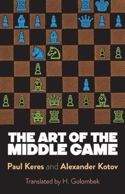 The Art of the Middle Game(English, Paperback, Keres Paul)