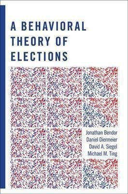 A Behavioral Theory of Elections(English, Hardcover, Bendor Jonathan)