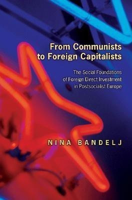 From Communists to Foreign Capitalists(English, Hardcover, Bandelj Nina)