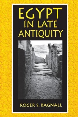 Egypt in Late Antiquity(English, Paperback, Bagnall Roger S.)