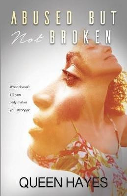 Abused But Not Broken(English, Paperback, Hayes Queen N)