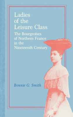 Ladies of the Leisure Class(English, Paperback, Smith Bonnie G.)