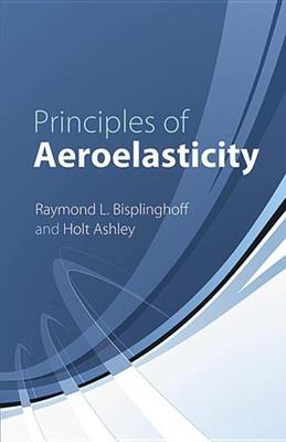 Principles of Aeroelasticity(English, Paperback, Raymond Bisplinghoff)