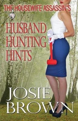 The Housewife Assassin's Husband Hunting Hints(English, Paperback, Brown Josie)