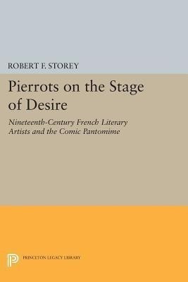 Pierrots on the Stage of Desire(English, Paperback, Storey Robert F.)