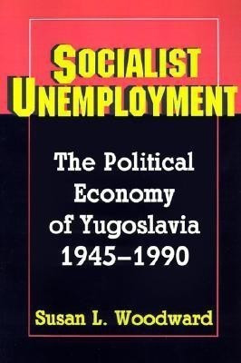 Socialist Unemployment(English, Paperback, Woodward Susan L.)