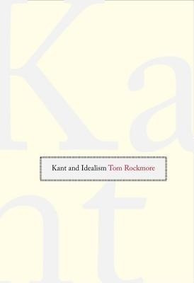 Kant and Idealism(English, Hardcover, Rockmore Tom)
