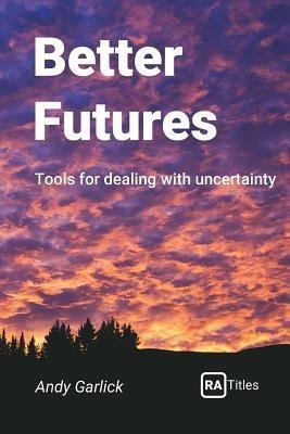 Better Futures(English, Paperback, Garlick Andy)