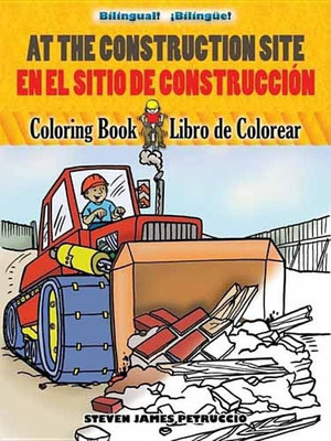 At the Construction Site Coloring Book/En La Obra De Construccion Libro De Colorear(English, Paperback, Petruccio Steven James)