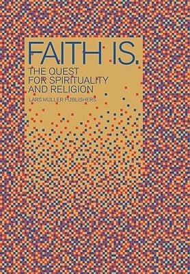 Faith Is: the Quest for Spirituality and Religion(English, Hardcover, unknown)