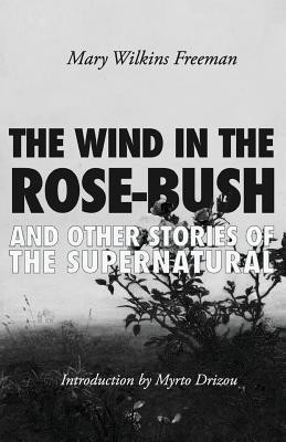 The Wind in the Rose-Bush(English, Paperback, Wilkins Freeman Mary)