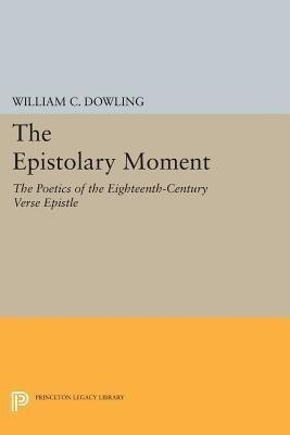 The Epistolary Moment(English, Paperback, Dowling William C.)