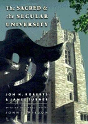 The Sacred and the Secular University(English, Hardcover, Roberts Jon H.)