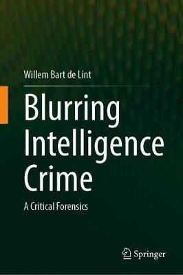 Blurring Intelligence Crime(English, Hardcover, de Lint Willem Bart)