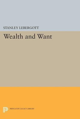Wealth and Want(English, Paperback, Lebergott Stanley)