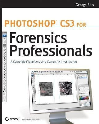 Photoshop CS3 for Forensics Professionals(English, Paperback, Reis George)