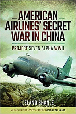 American Airline's Secret War in China: Project Seven Alpha, WWII(English, Paperback, Shanle Leland)