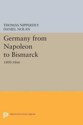 Germany from Napoleon to Bismarck(English, Paperback, Nipperdey Thomas)